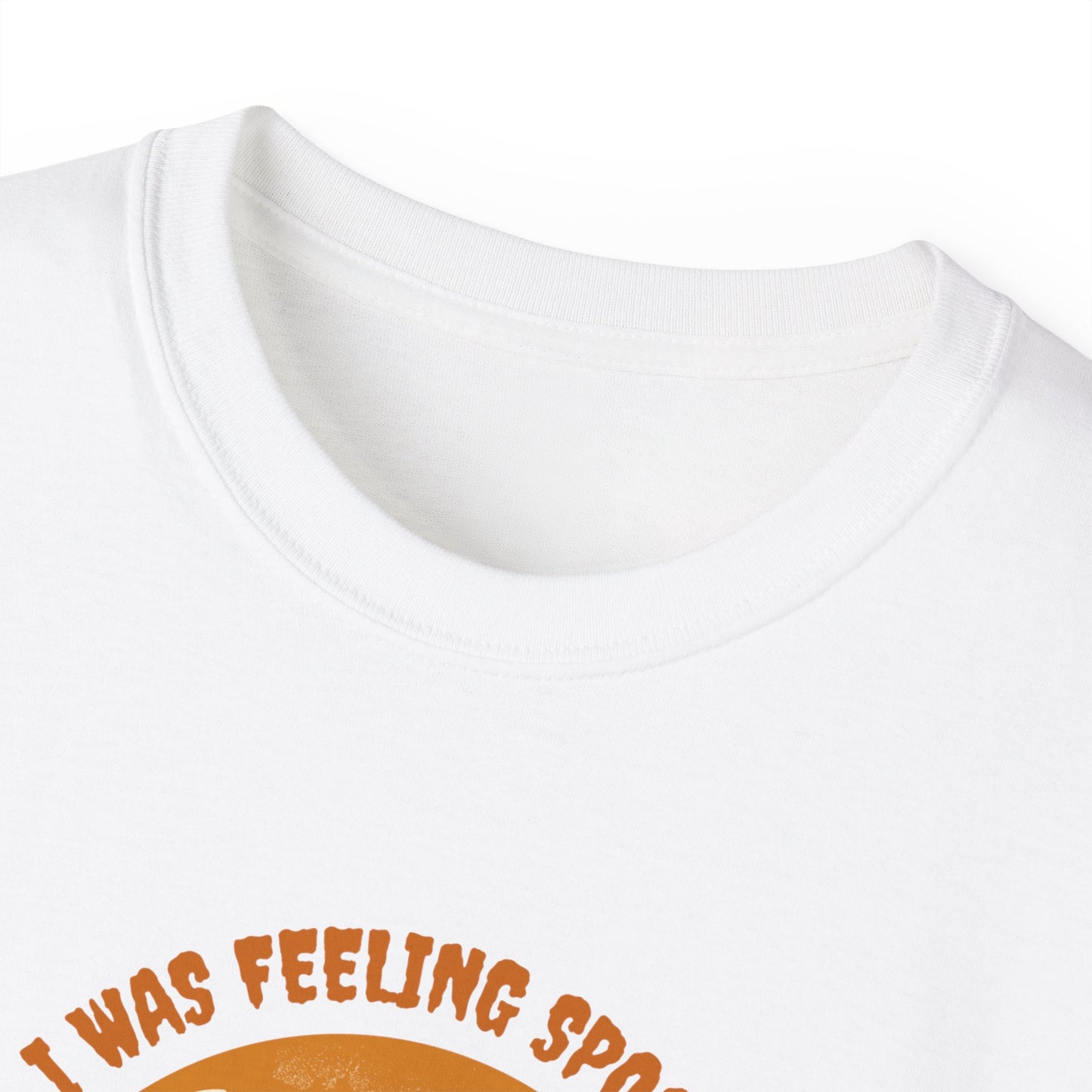 I Was Feeling Spooky T-Shirt