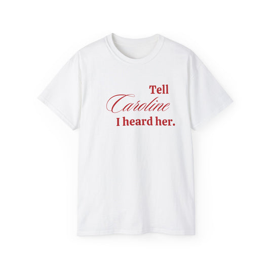 I Heard Her T-Shirt