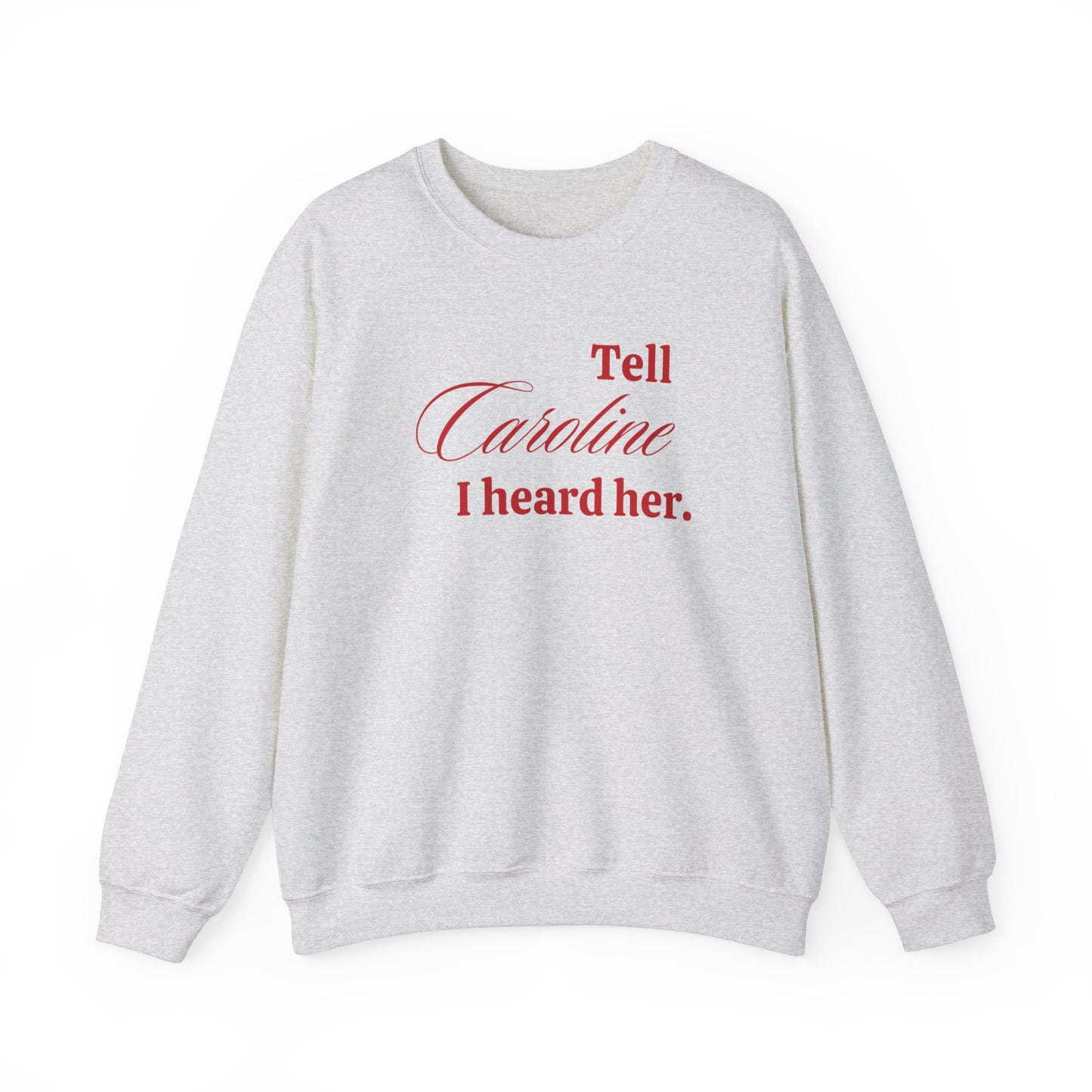 I Heard Her Crewneck